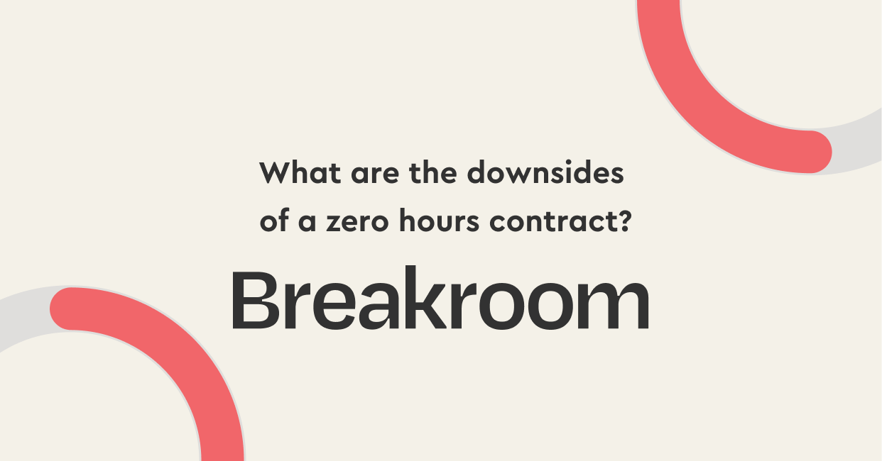 what-are-the-downsides-of-a-zero-hours-contract-breakroom