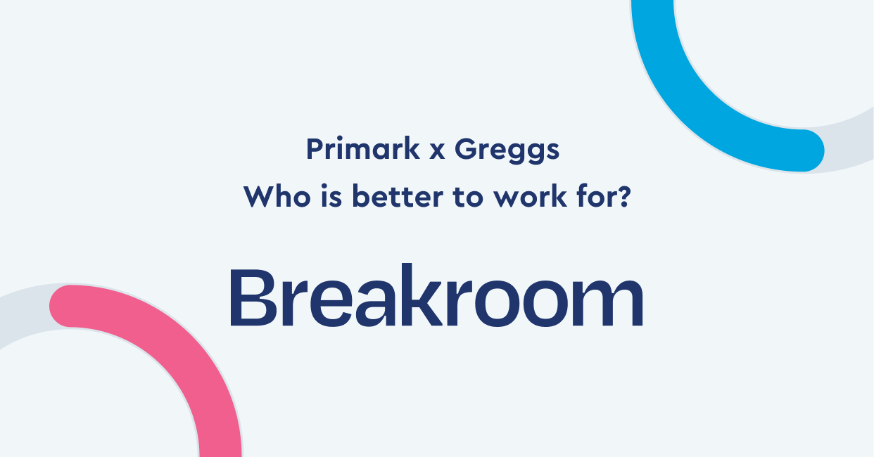 Primark x Greggs, who is better to work for? Breakroom