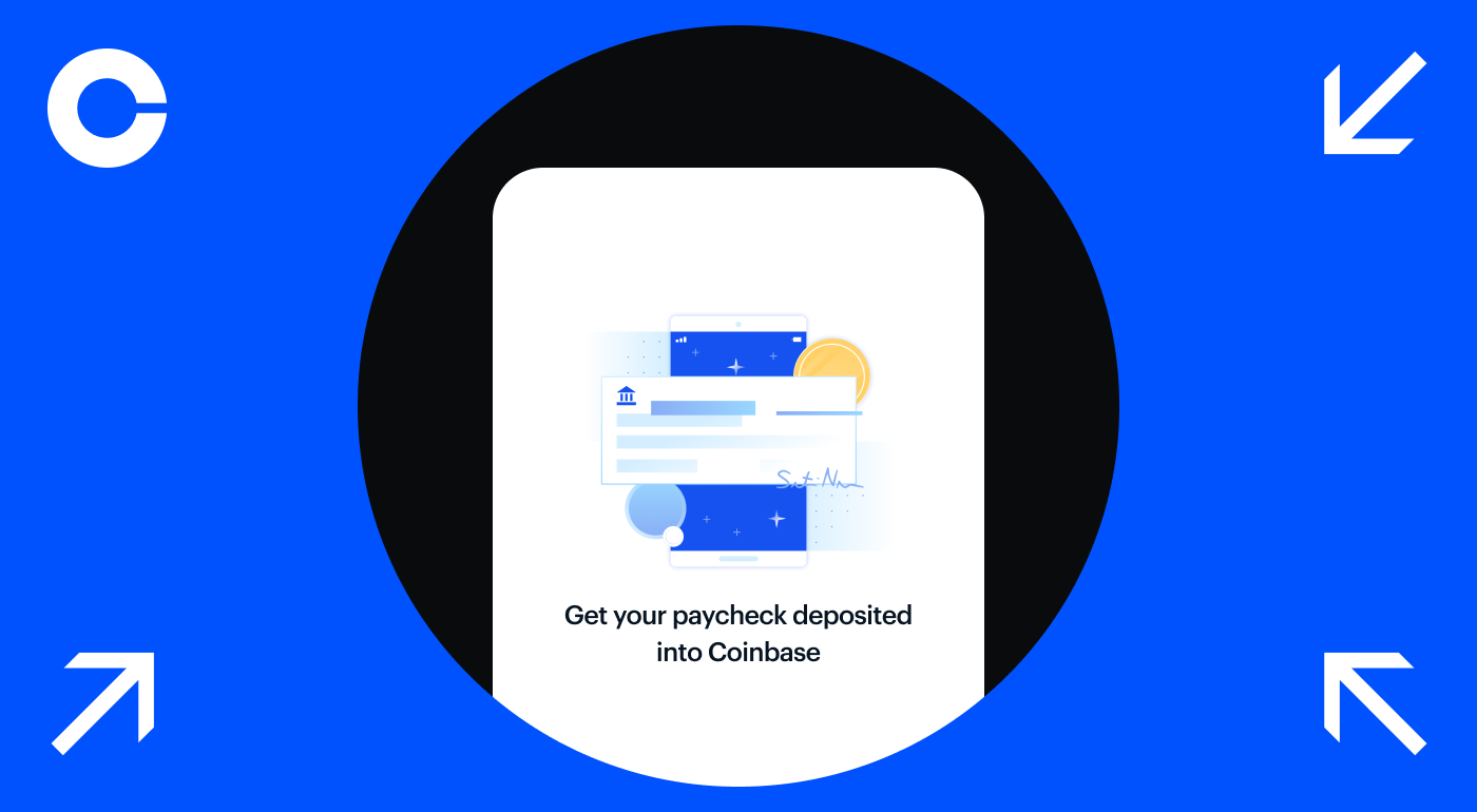 Now get your paycheck deposited into Coinbase