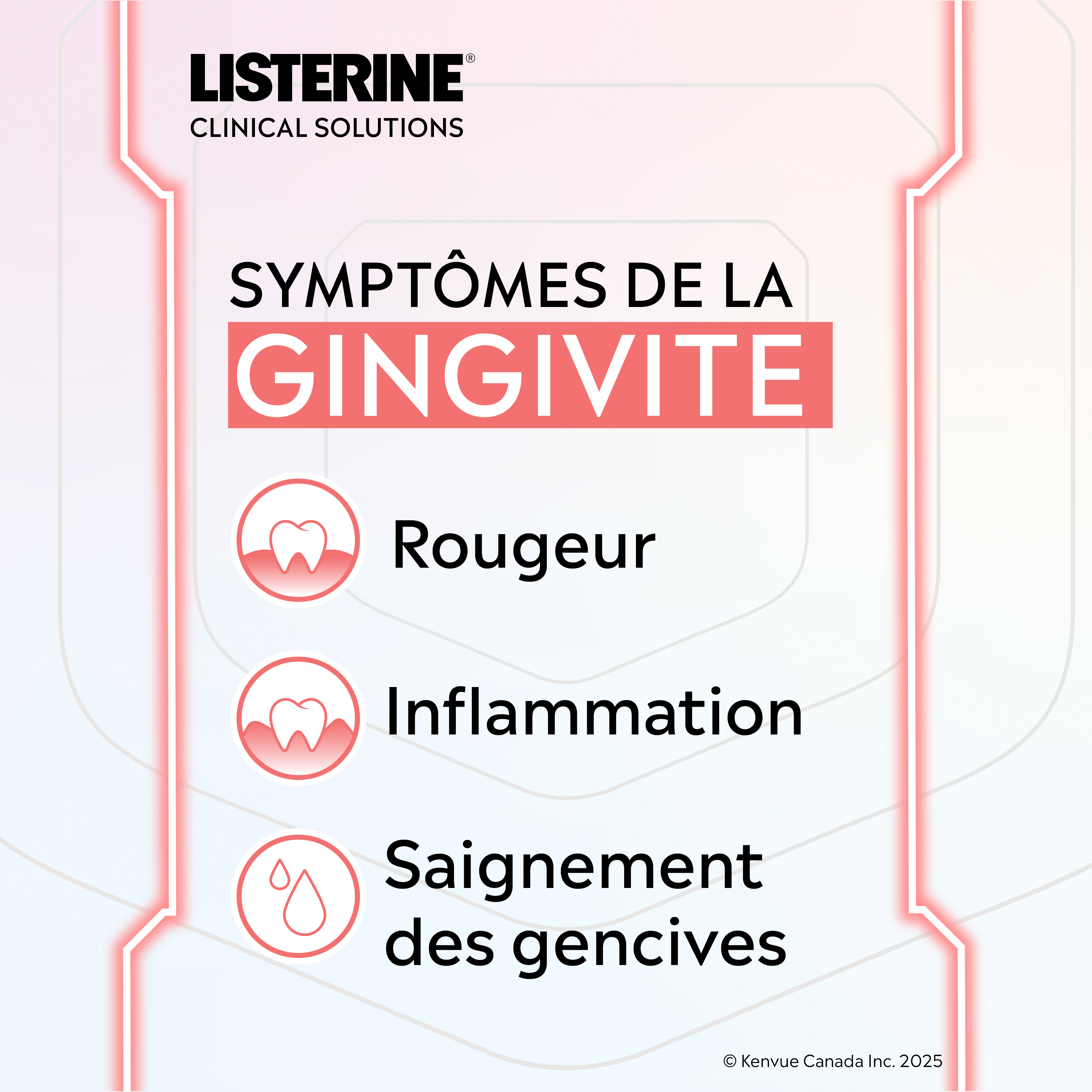 Une liste des symptômes de la gingivite avec le logo de Listerine Clinical Solutions