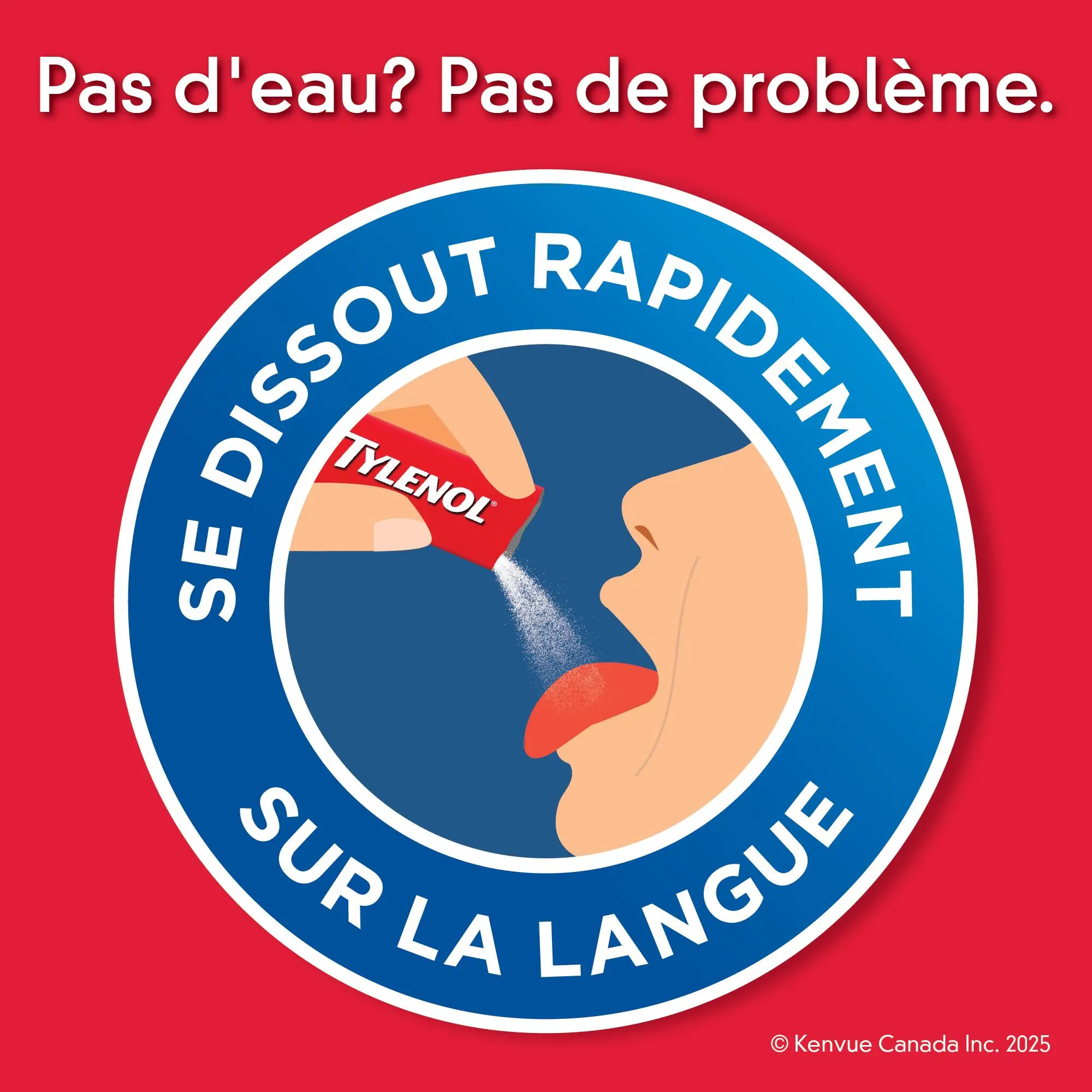 TYLENOL DISSOLUTION FACILE se dissout rapidement sur la langue, sans eau
