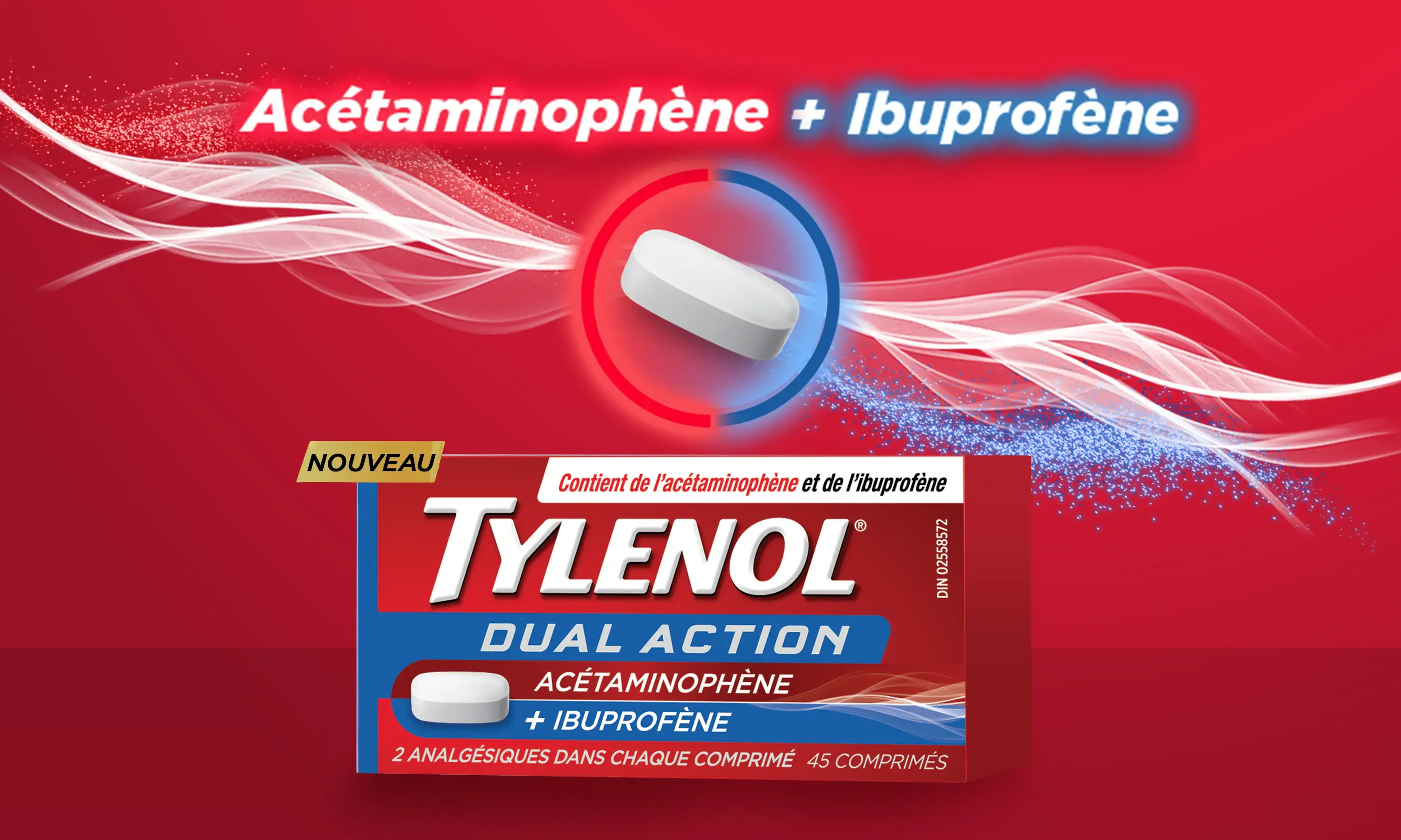 Nouveau! TYLENOL DUAL ACTIONMC Acétaminophène + Ibuprofène