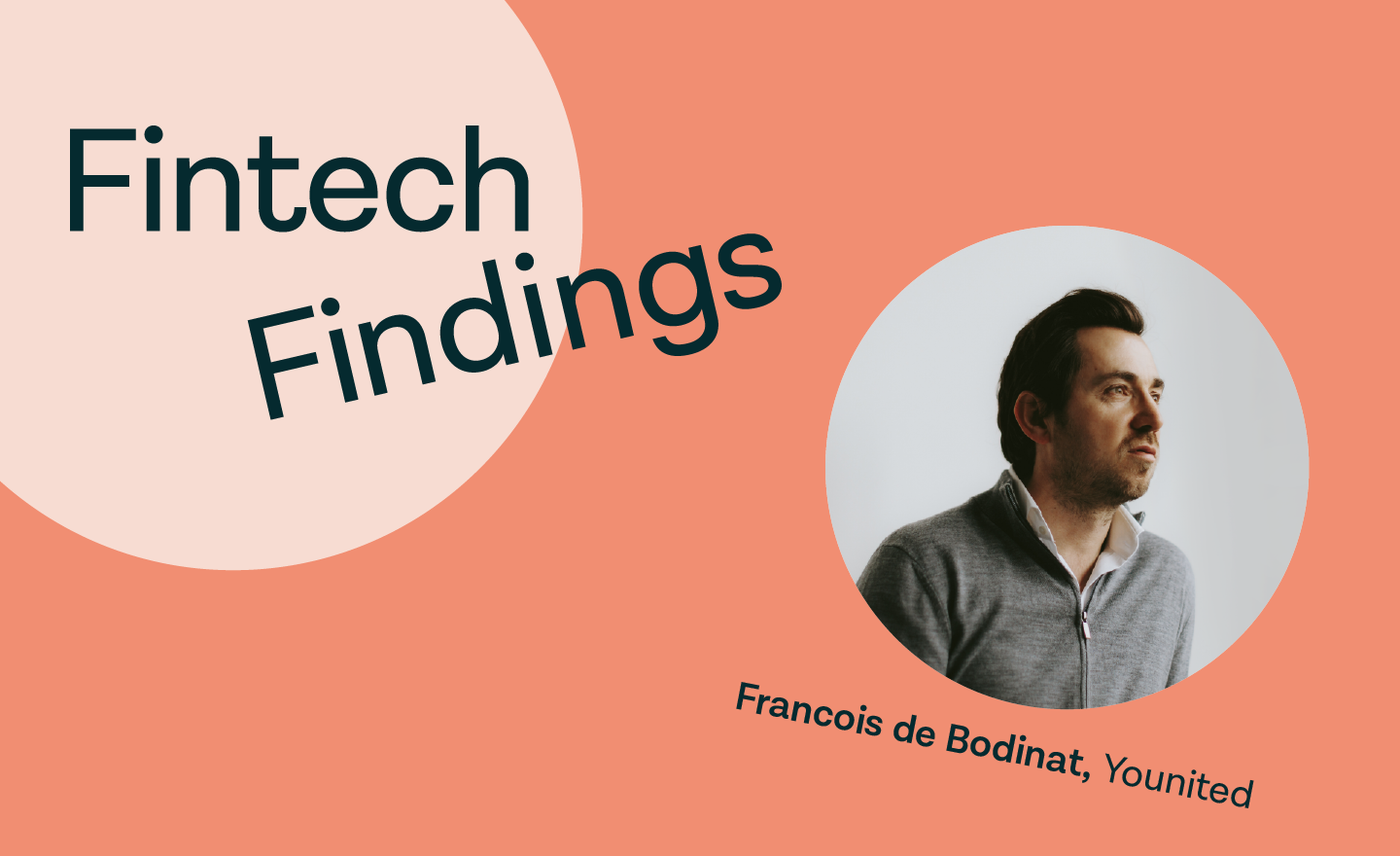 Fintech Findings Ep. 7 - with Francois de Bodinat from Younited