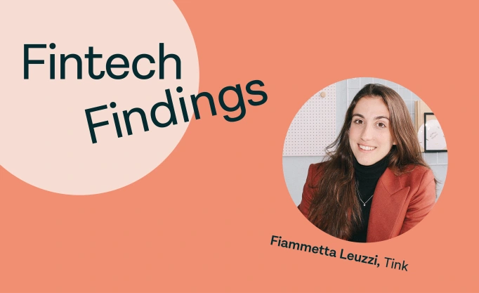 Fintech Findings episode 5 with  Fiammetta Leuzzi, Strategy Manager at Tink, hosted by Christophe Joyau, Senior Vice President Banking & Lending at Tink