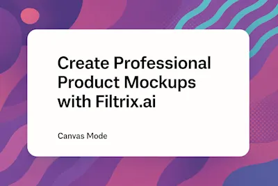 How to Create Professional Product Mockups with Filtrix.ai Canvas Mode: A Guide for E-commerce Sellers