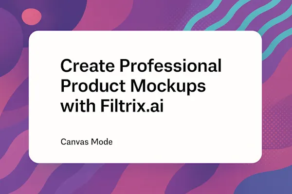 How to Create Professional Product Mockups with Filtrix.ai Canvas Mode: A Guide for E-commerce Sellers