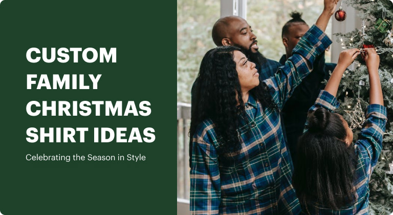 Custom Family Christmas Shirt Ideas: Celebrating the Season in Style