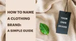 How to Name a Clothing Brand: A Simple Guide
