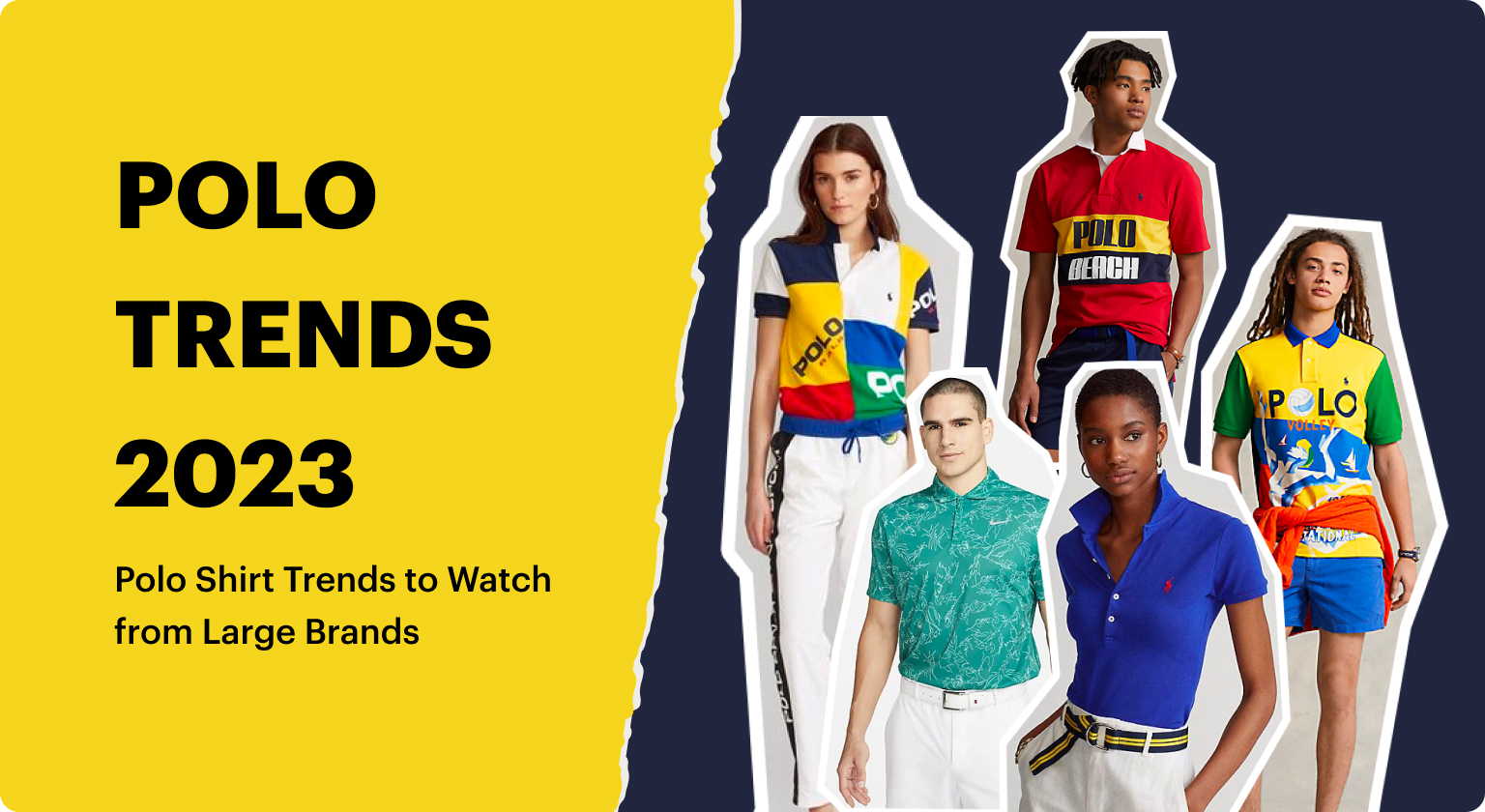 Polo Trends 2023: Trends to Watch from Large Brands