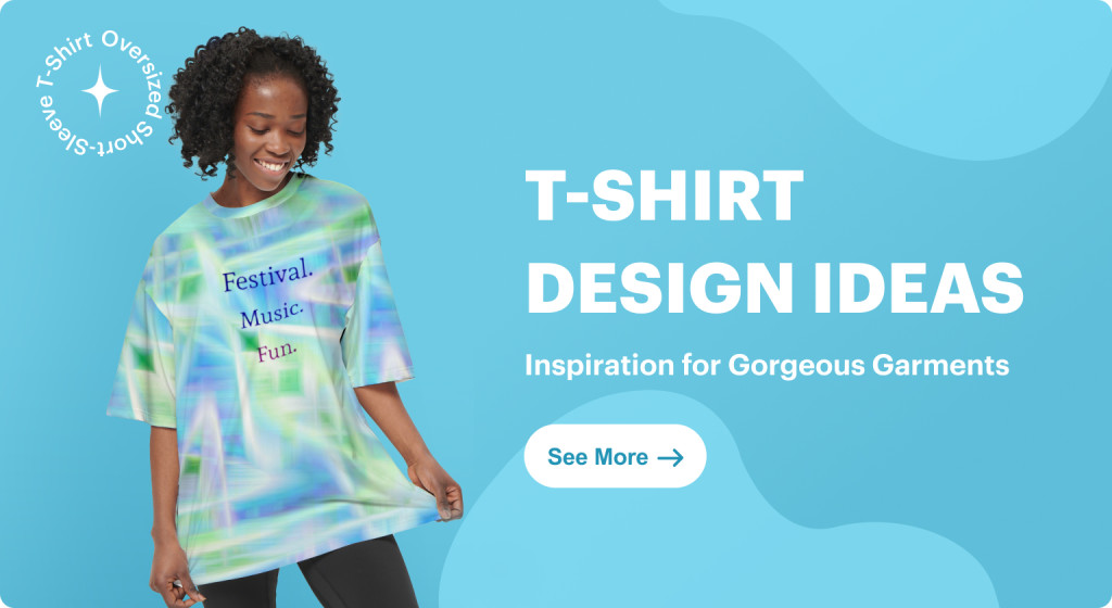 T-Shirt Design Ideas: Inspiration for Gorgeous Garments