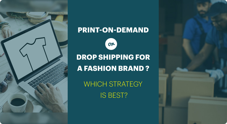 Print-on-Demand or Drop Shipping for a Fashion Brand? Which Strategy Is Best?
