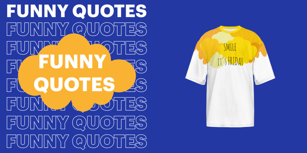 Funny Quotes T-Shirts