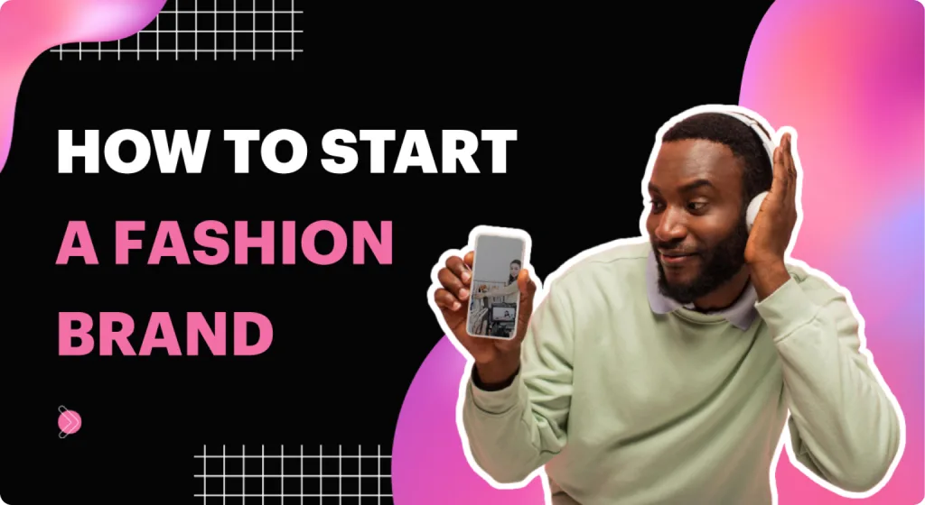 How to Start a Fashion Brand in 2023: The Step by Step Guide | NovaTomato