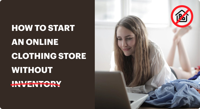 How to Start an Online Clothing Store Without Inventory
