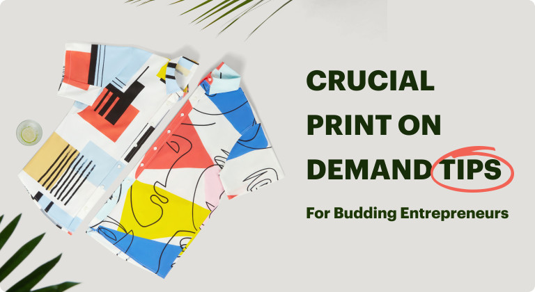 10 Crucial Print on Demand Tips for Budding Entrepreneurs