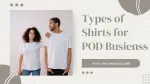 Best Shirt Types for POD: The Best Types Of Shirts Print-On-Demand Businesses