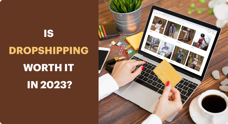 Is Dropshipping Worth It in 2023?