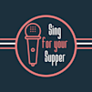 Sing for your supper
