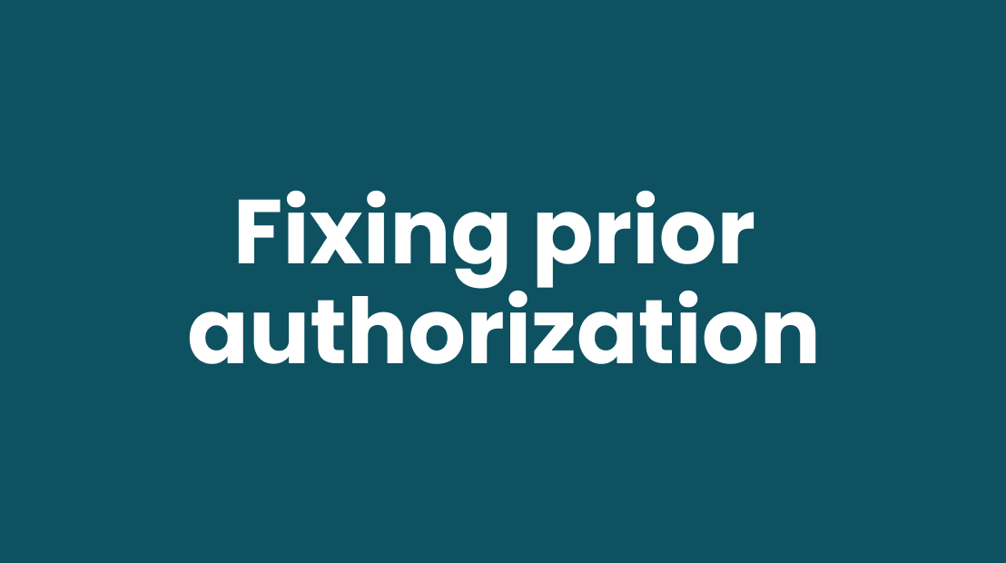 Case Study: Fixing Prior Authorization