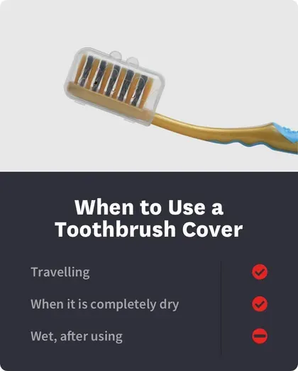When to Use a Toothbrush Cover