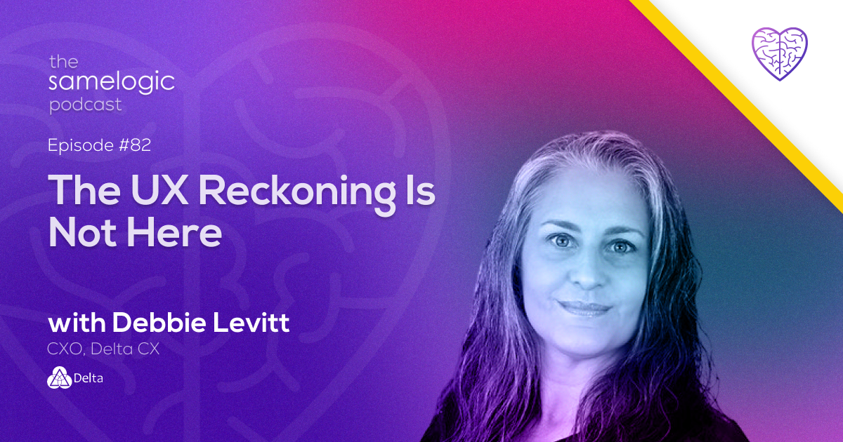 Episode #82: The UX Reckoning Is Not Here with Debbie Levitt