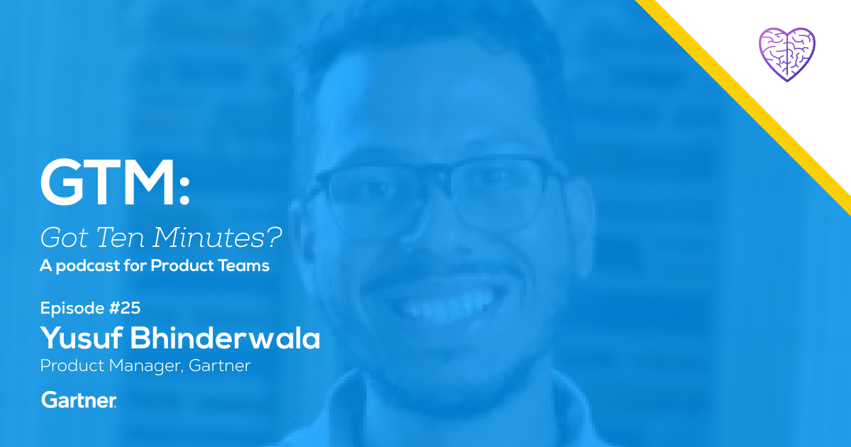 Episode #25: Yusuf Bhinderwala, Product Manager at Gartner