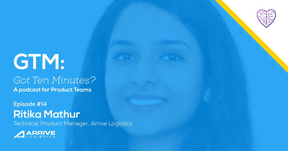 Episode #14: Ritika Mathur, Technical Product Manager at Arrive Logistics