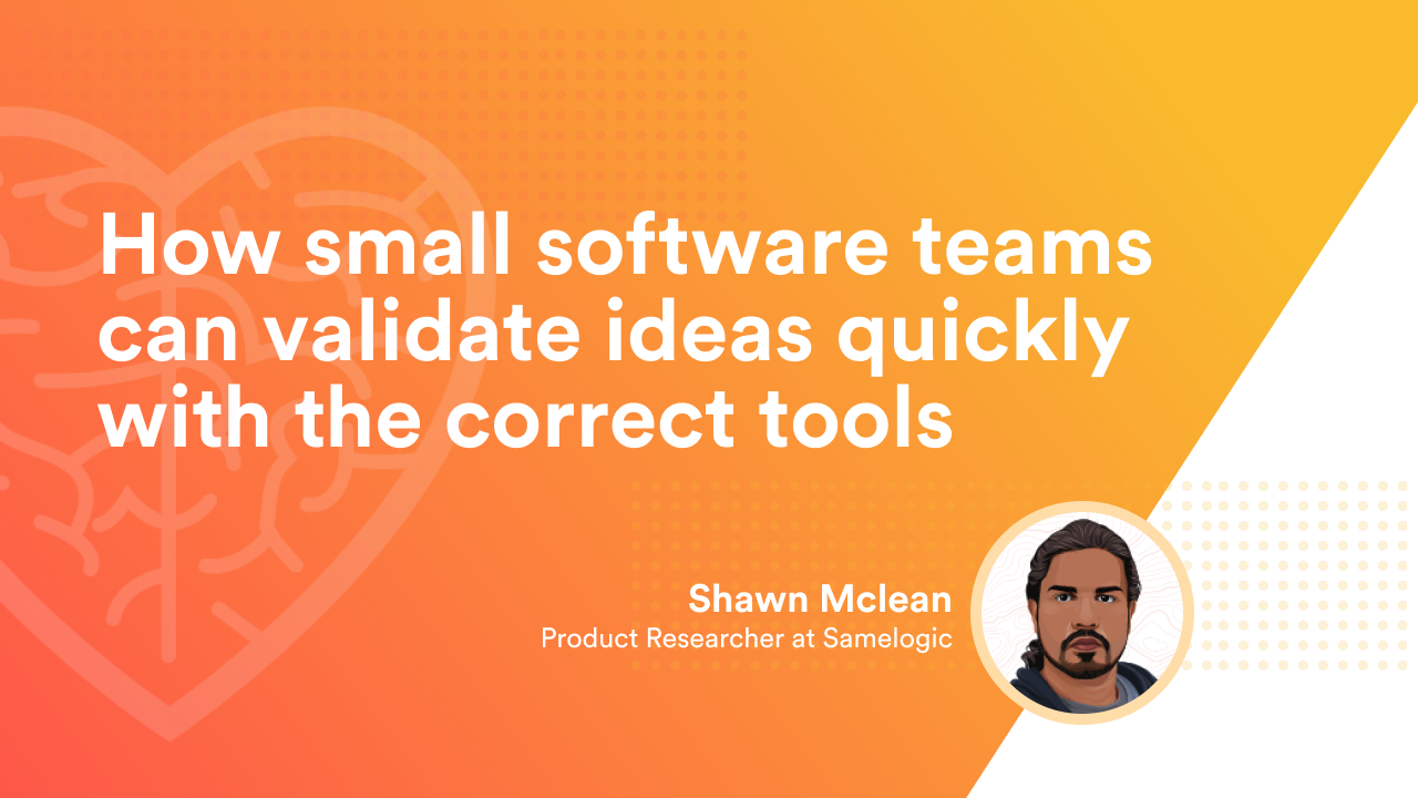 How small software teams can validate ideas quickly with the correct tools