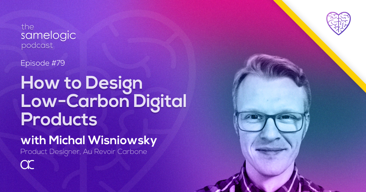 Episode #79: How to Design Low-Carbon Digital Products with Michal Wisniowsky