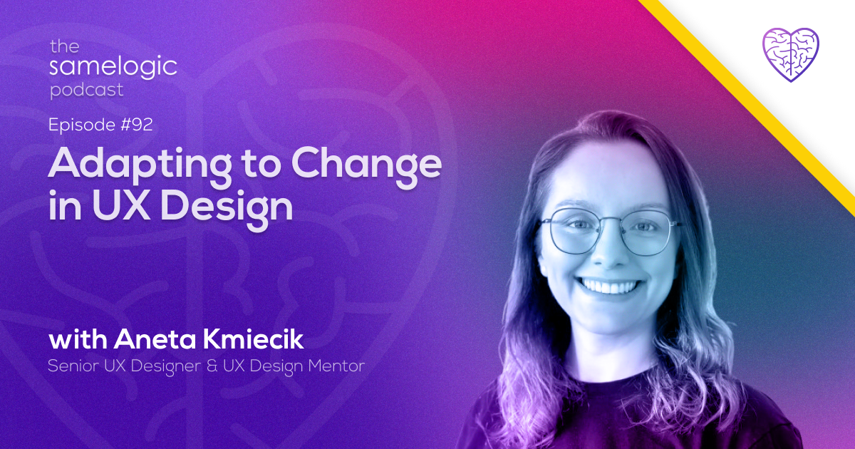 Episode #92: Adapting to Change in UX Design with Aneta Kmiecik