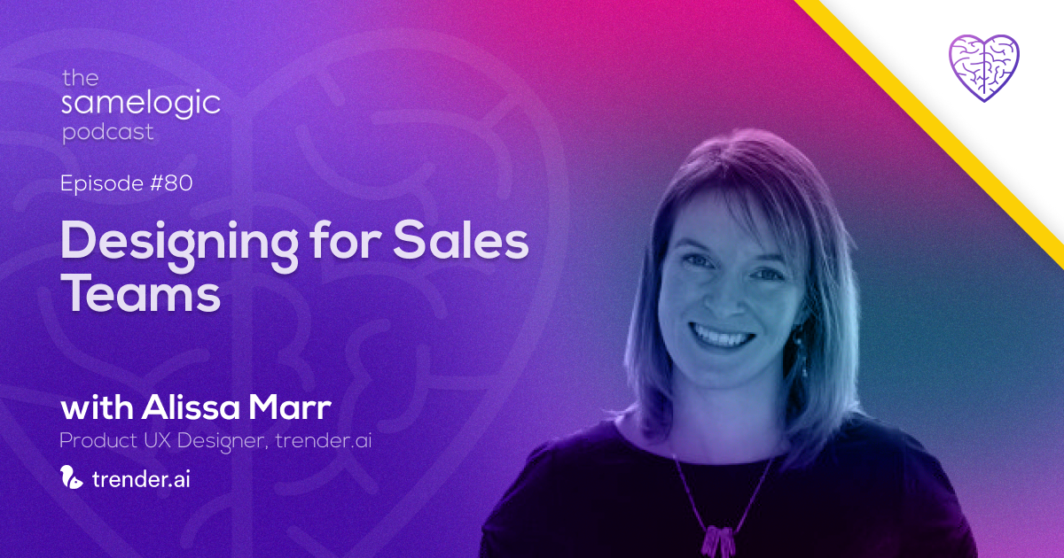 Episode #80: Designing for Sales Teams with Alissa Marr