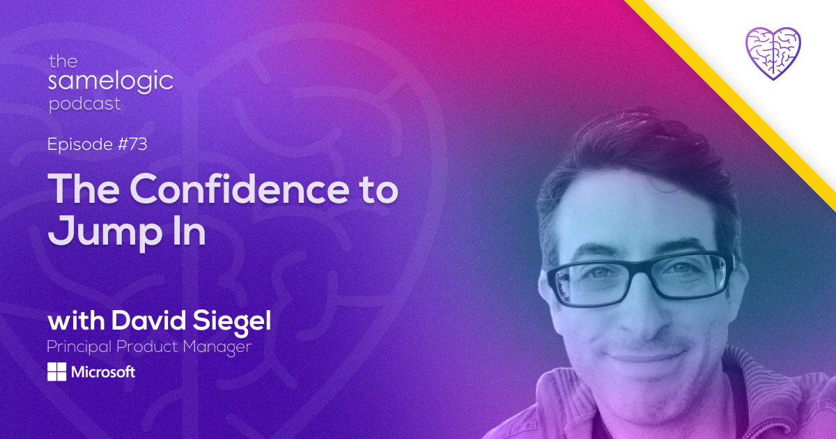  Episode #73: The Confidence to Jump In with David Siegel