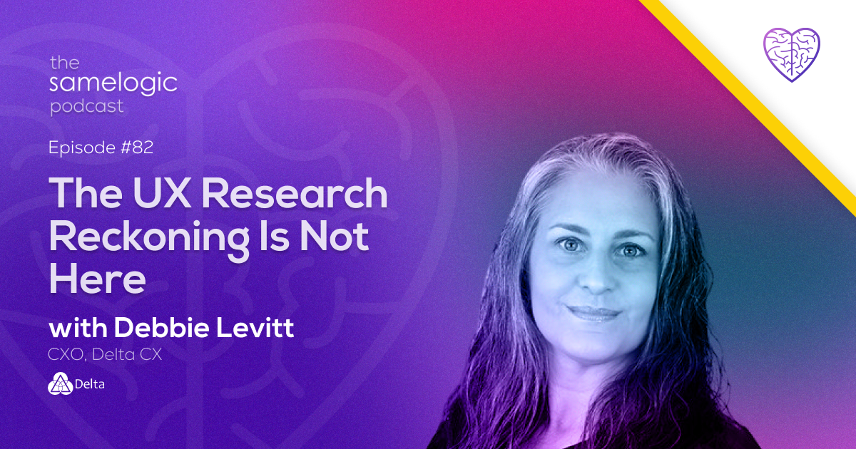 Episode #82: The UX Research Reckoning Is Not Here with Debbie Levitt