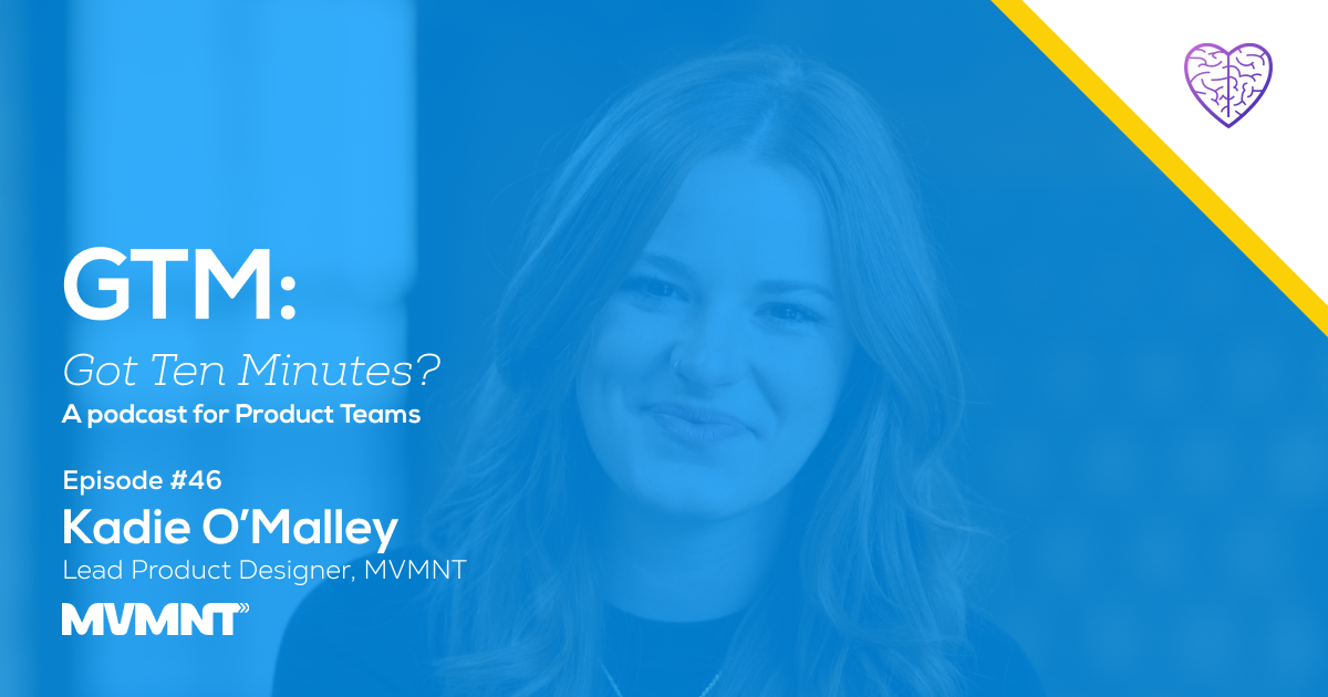 Episode #46: Kadie O'Malley, Lead Product Designer at MVMNT