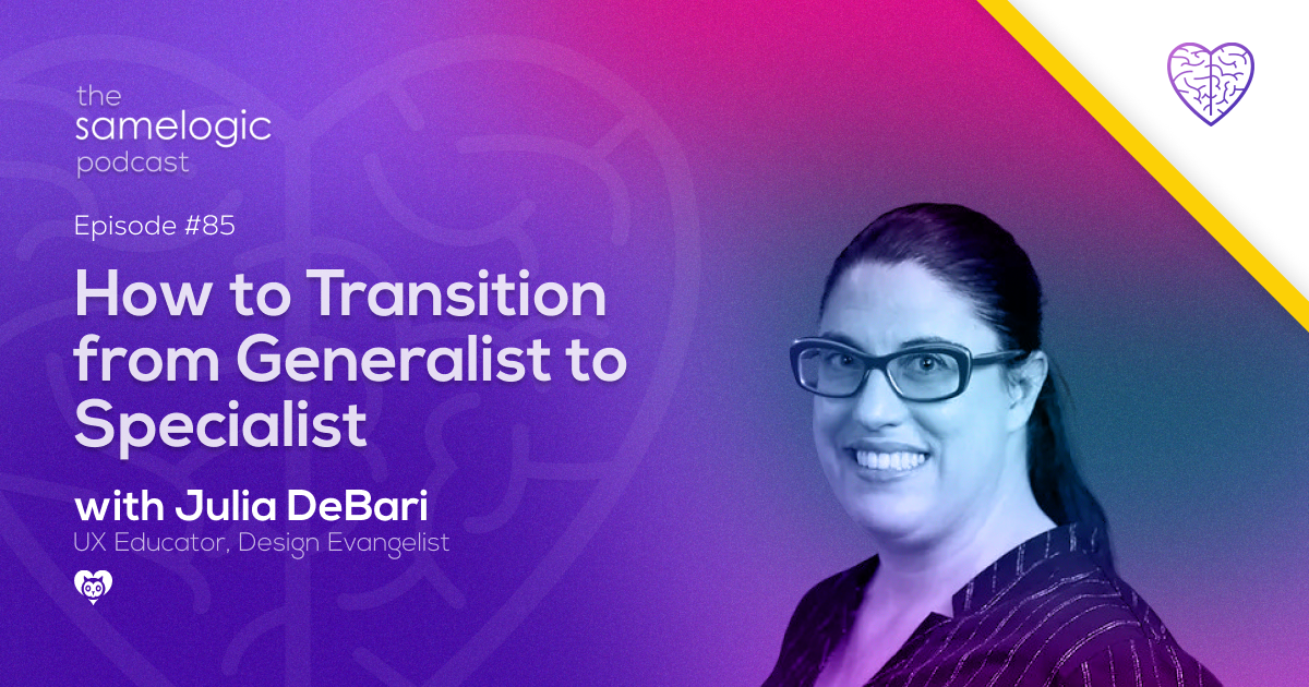 Episode #85: How to Transition from Generalist to Specialist with Julia DeBari