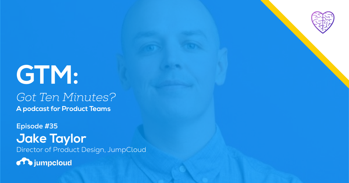 Episode #35: Jake Taylor, Director of Product Design at JumpCloud