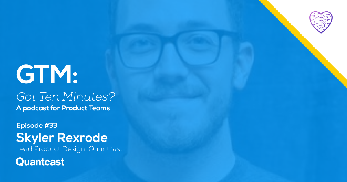 Episode #33: Skyler Rexrode, Lead Product Manager at Quantcast