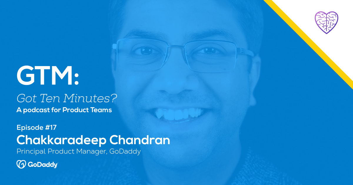 Episode #17: Chakkaradeep Chandran, Principal Product Manager at GoDaddy 