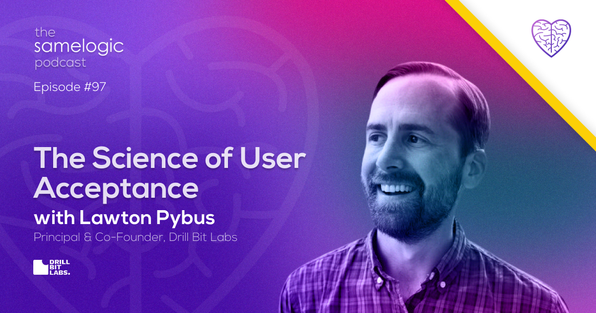 #97: The Science of User Acceptance with Lawton Lybus