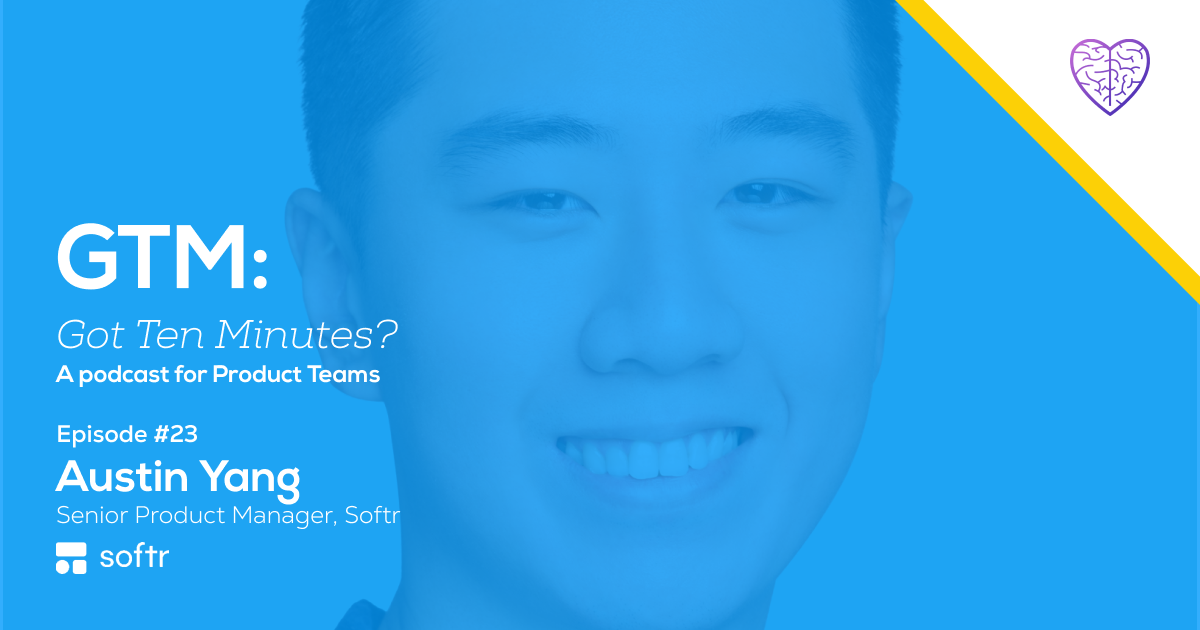 Episode #23: Austin Yang, Senior Product Manager at Softr 