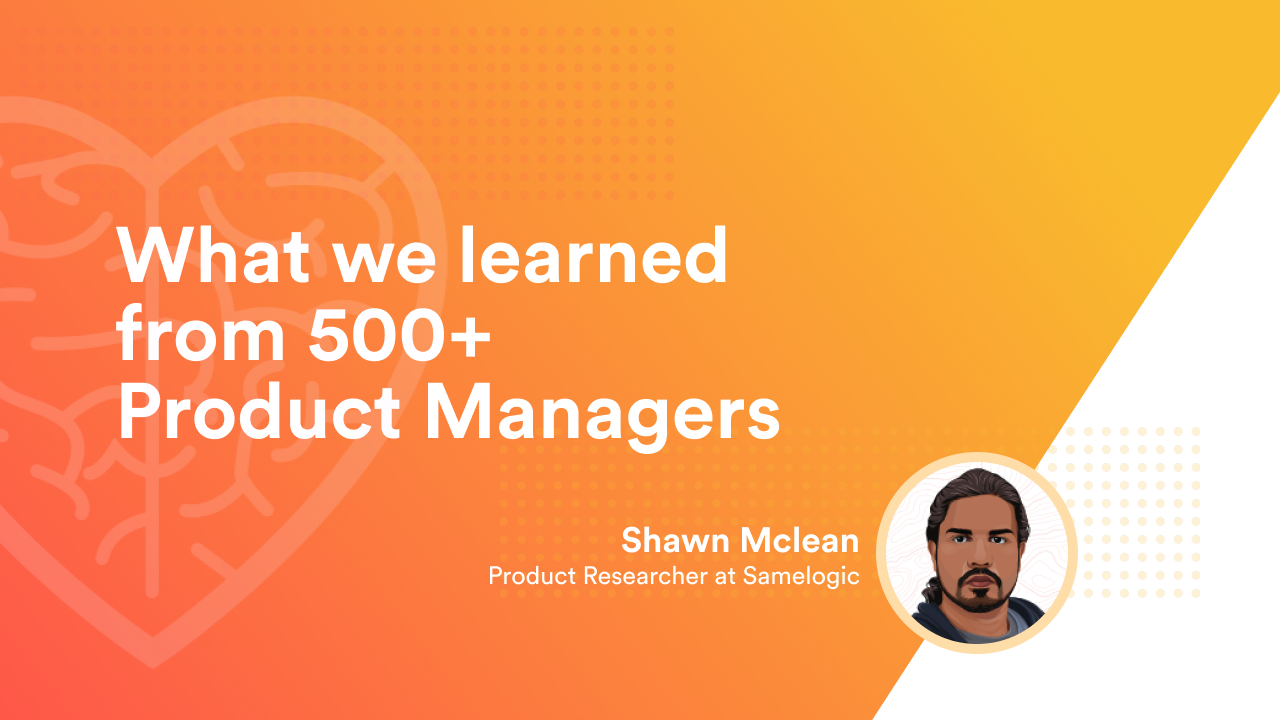 What we've learned from talking to 500+ Product Managers