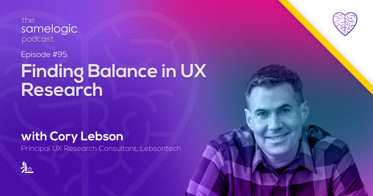 #95: Finding Balance in UX Research with Cory Lebson