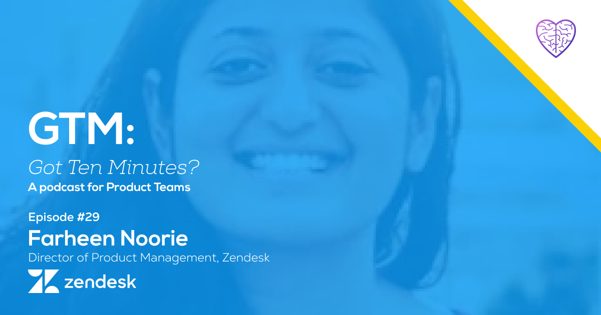 Episode #28: Farheen Noorie, Director of Product Management Growth and Monetization at Zendesk