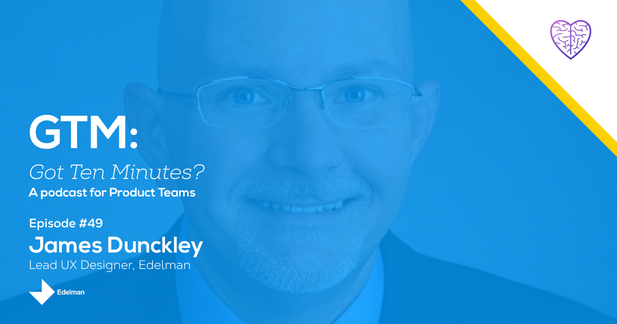 Episode #49: James Dunckley Lead UX Designer at Edelman