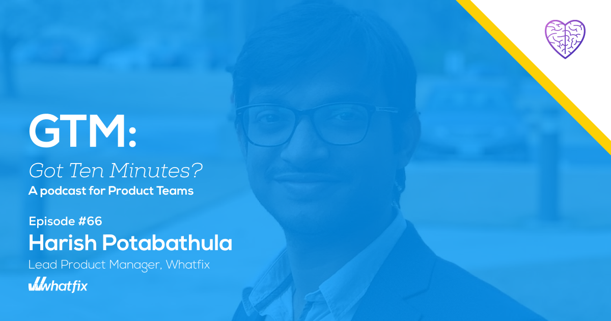 Episode #66: From Consultant to Product Pro with Harish Potabathula