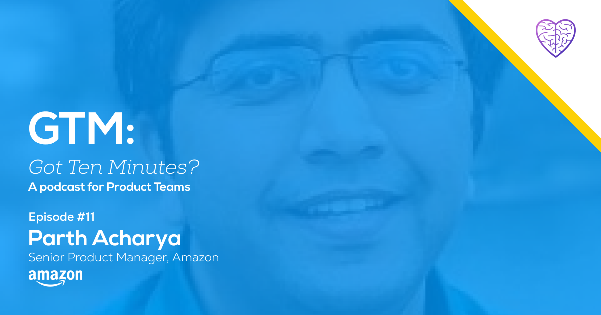 Episode #11: Parth Acharya, Senior Product Manager at Amazon