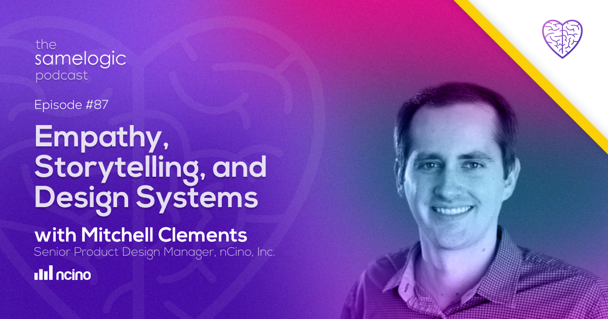 Episode #87: Empathy, Storytelling, and Design Systems with Mitchell Clements 
