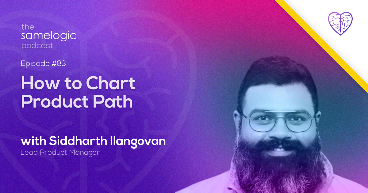 Episode #83: How to Chart Product Path with Siddharth Ilangovan