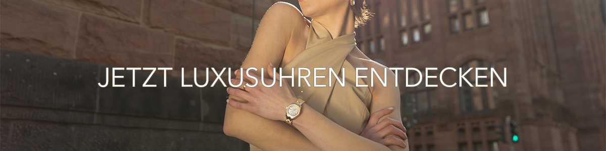 Jetzt Luxusuhren Entdecken