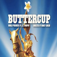 Buttercup - World Premiering Theatrical Production